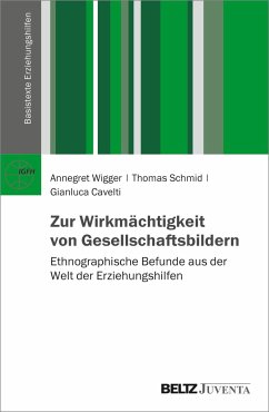 Zur Wirkmächtigkeit von Gesellschaftsbildern - Wigger, Annegret;Schmid, Thomas;Cavelti, Gianluca