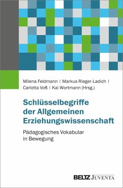 Schlüsselbegriffe der Allgemeinen Erziehungswissenschaft - Feldmann, Milena; Rieger-Ladich, Markus; Voß, Carlotta; Wortmann, Kai