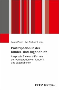 Partizipation in der Kinder- und Jugendhilfe - Peyerl, Katrin; Züchner, Ivo