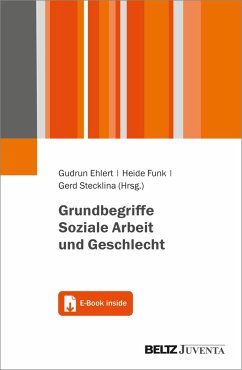 Grundbegriffe Soziale Arbeit und Geschlecht - Ehlert, Gudrun; Funk, Heide; Stecklina, Gerd