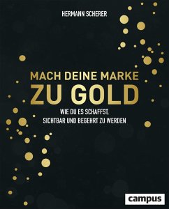 Mach deine Marke zu Gold - Scherer, Hermann