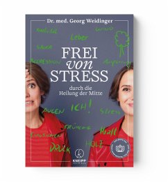 Frei von Stress durch die Heilung der Mitte - Weidinger, Georg