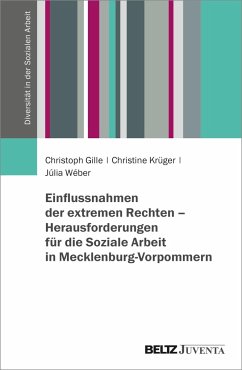 Einflussnahmen der extremen Rechten - Herausforderungen für die Soziale Arbeit in Mecklenburg-Vorpommern - Gille, Christoph;Krüger, Christine;Wéber, Júlia