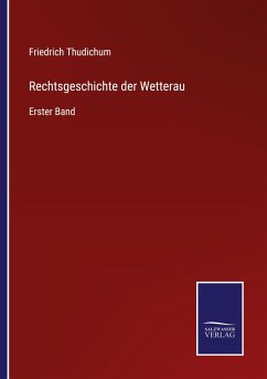 Rechtsgeschichte der Wetterau - Thudichum, Friedrich