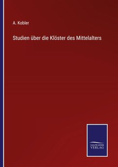 Studien über die Klöster des Mittelalters