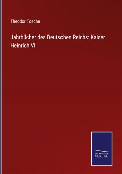 Jahrbücher des Deutschen Reichs: Kaiser Heinrich VI