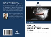 DILE : Ein dezentralisiertes Inkognito Limpid E-Voting System