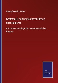 Grammatik des neutestamentlichen Sprachidioms - Winer, Georg Benedict