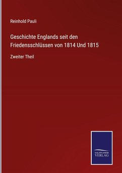 Geschichte Englands seit den Friedensschlüssen von 1814 Und 1815 - Pauli, Reinhold