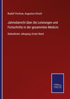 Jahresbericht über die Leistungen und Fortschritte in der gesammten Medicin