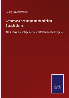 Grammatik des neutestamentlichen Sprachidioms - Winer, Georg Benedict