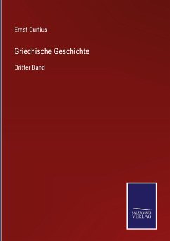 Griechische Geschichte - Curtius, Ernst