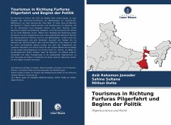 Tourismus in Richtung Furfuras Pilgerfahrt und Beginn der Politik - Jamader, Asik Rahaman;Sultana, Sahina;Dutta, Mithun