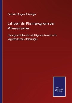 Lehrbuch der Pharmakognosie des Pflanzenreiches - Flückiger, Friedrich August