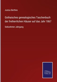 Gothaisches genealogisches Taschenbuch der freiherrlichen Häuser auf das Jahr 1867