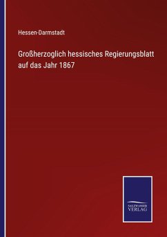 Großherzoglich hessisches Regierungsblatt auf das Jahr 1867