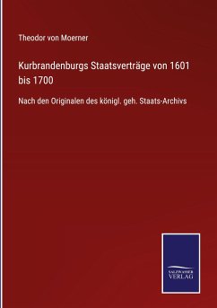 Kurbrandenburgs Staatsverträge von 1601 bis 1700