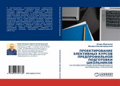PROEKTIROVANIE JeLEKTIVNYH KURSOV PREDPROFIL'NOJ PODGOTOVKI ShKOL'NIKOV - Murtazin, Igor'; Kitajgorodskij, Mihail