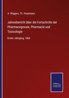 Jahresbericht über die Fortschritte der Pharmacognosie, Pharmacie und Toxicologie