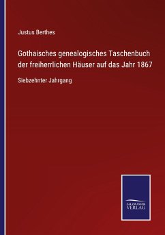 Gothaisches genealogisches Taschenbuch der freiherrlichen Häuser auf das Jahr 1867