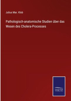 Pathologisch-anatomische Studien über das Wesen des Cholera-Processes