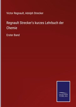 Regnault Strecker's kurzes Lehrbuch der Chemie - Regnault, Victor; Strecker, Adolph