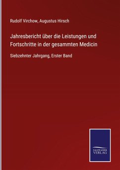 Jahresbericht über die Leistungen und Fortschritte in der gesammten Medicin