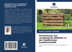 Verwertung von vergärbaren Abfällen in der städtischen Landwirtschaft - AWUDJA, Komlan Wotodzo