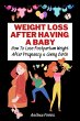 Weight Loss After Having A Baby: How To... - Bild 1