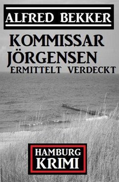 Cover Kommissar Jörgensen ermittelt verdeckt: Kommissar Jörgensen Hamburg Krimi (eBook, ePUB)