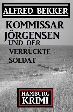 Cover Kommissar Jörgensen und der verrückte Soldat: Hamburg Krimi (eBook, ePUB)