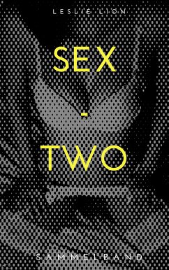 SEX - TWO - Stories von Leslie Lion (eBook, ePUB) - Lion, Leslie