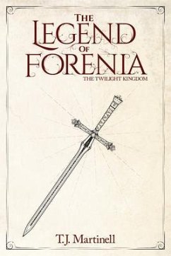The Legend of Forenia (eBook, ePUB) - Martinell, T. J.