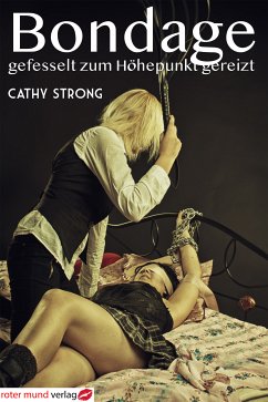 Bondage - gefesselt zum Höhepunkt gereizt (eBook, ePUB) - Strong, Cathy