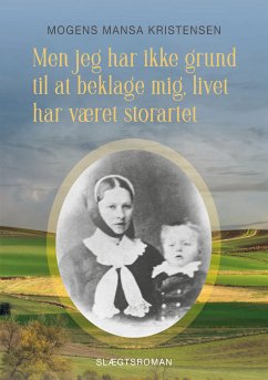 Men jeg har ikke grund til at beklage mig, livet har været storartet (eBook, ePUB) - Mansa Kristensen, Mogens