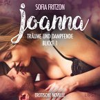 Joanna – Träume und dampfende Blicke 1 - Erotische Novelle (MP3-Download)