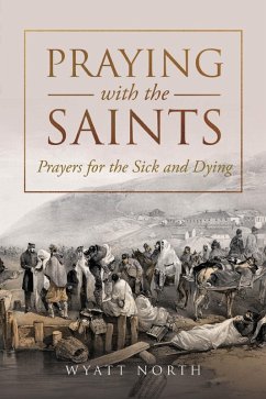 Cover Praying with the Saints: Prayers for the Sick and Dying (eBook, ePUB)