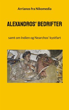 Alexandros' bedrifter (eBook, ePUB) - Fra Nikomedia, Arrianos
