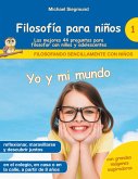 Filosofía para niños: Yo y mi mundo. Las mejores 44 preguntas para filosofar con niños y adolescentes (eBook, ePUB)