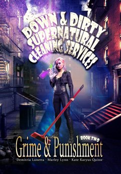Grime and Punishment (Down & Dirty Supernatural Cleaning Services, #2) (eBook, ePUB) - Lunetta, Demitria; Quinn, Kate Karyus; Lynn, Marley