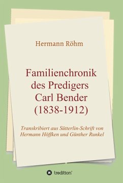 Familienchronik des Predigers Carl Bender (1838-1912) (eBook, ePUB) - Röhm, Hermann
