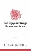 The Ugly Duckling: No One Wants Me (eBook, ePUB) The Ugly Duckling: No One Wants Me (eBook, ePUB)