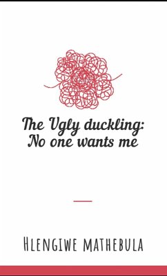 The Ugly Duckling: No One Wants Me (eBook, ePUB) - Mathebula, Hlengiwe