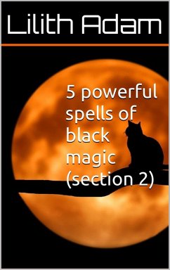 5 Powerful Spells of Black Magic (Section 2) (eBook, ePUB) - Adam, Lilith