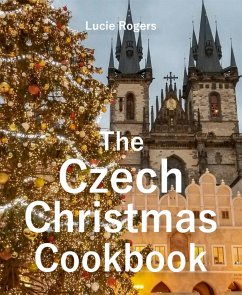 The Czech Christmas Cookbook (eBook, ePUB) - Rogers, Lucie