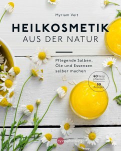 Heilkosmetik aus der Natur (eBook, PDF) - Veit, Myriam