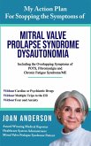 My Action Plan For Stopping the Symptoms of Mitral Valve Prolapse Syndrome Dysautonomia (eBook, ePUB)