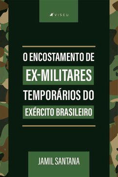 O encostamento de ex-militares temporários do exército brasileiro (eBook, ePUB) - Santana, Jamil