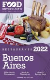2022 Buenos Aires Restaurants - The Food Enthusiast's Long Weekend Guide (eBook, ePUB)