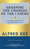 Grasping The Changes Of The I Ching (WWG Textbook Series, #2) (eBook, ePUB)